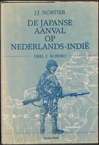 NORTIER, J.J. - De Japanse aanval op Nederlands-Indie. Deel 2 Borneo.