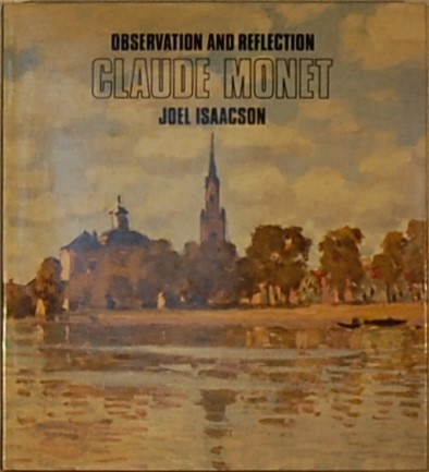 ISAACSON, J. - Claude Monet. Observation and reflection.