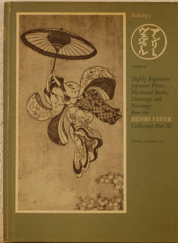 - - Catalogue of highly important Japanese prints, illustrated books, drawings and fan paintings from the Henri Vever Collection: Part III.