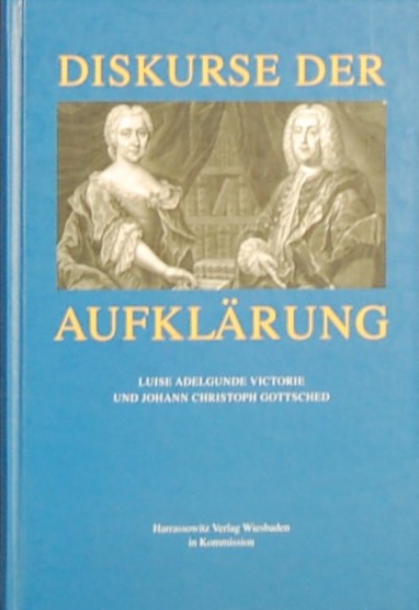 - - Diskurse der Aufklarung. Luise Adelgunde Victorie und Johann Christoph Gottsched.