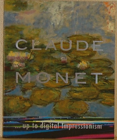 - - Claude Monet... up to digital Impressionism.