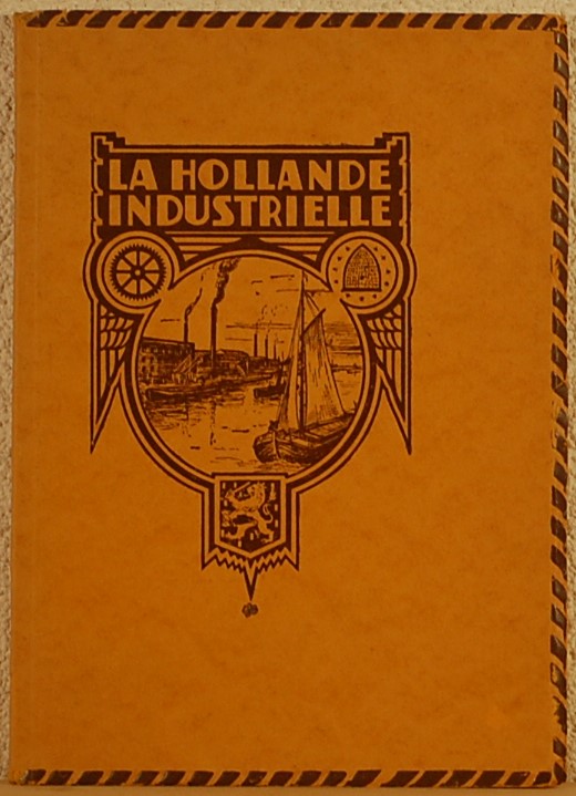 - - La Hollande industrielle.