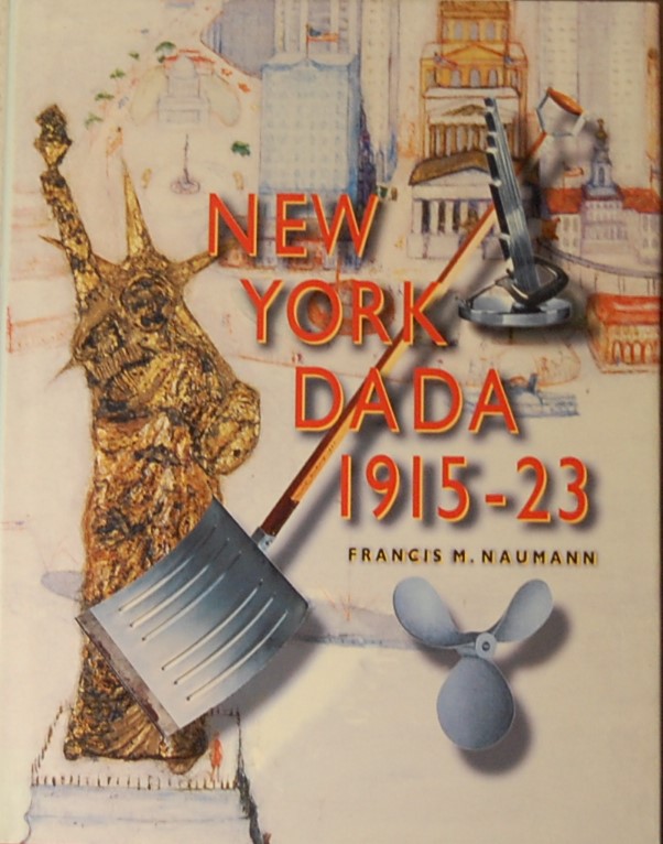 NAUMANN, Francis M. - New York DADA 1915 - 23.