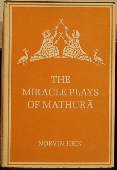 HEIN, Norvin. - The miracle plays of Mathura.