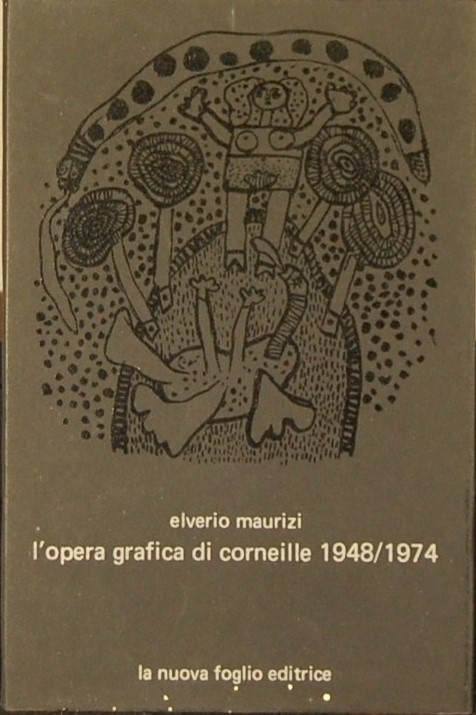 MAURIZI, Elverio. - L'Opera Grafica di Corneille 1948/1974.