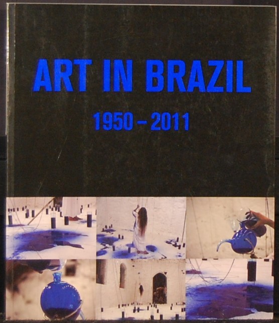 - - Art in Brazil. 1950-2011.