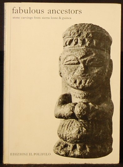 TAGLIAFERRI, Aldo/HAMMACHER, Arno. - Fabulous Ancestors. Stone carvings from Sierra Leone & Guinea.