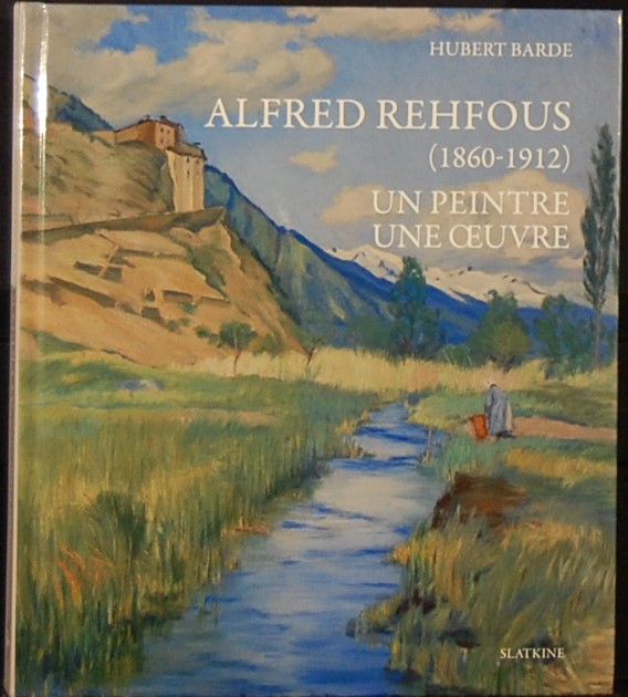 BARDE, Hubert. - Alfred Rehfous (1860-1912). Un Peintre une Oeuvre.