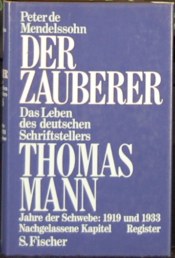 MENDELSSOHN, Peter de. - Der Zauberer. Das Leben des Deutschen Schriftstellers. Thomas Mann.