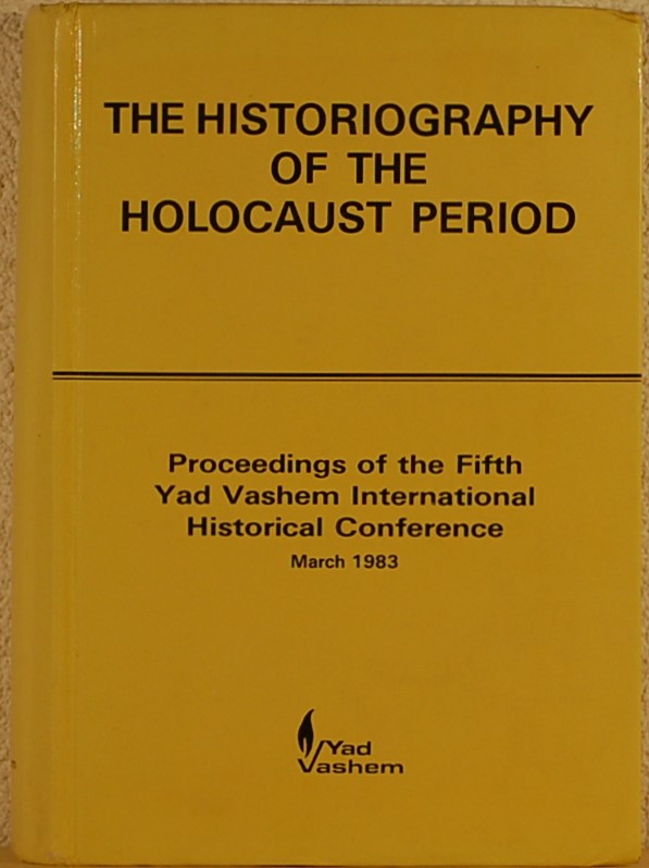 - - The Historiography of the Holocaust Period.