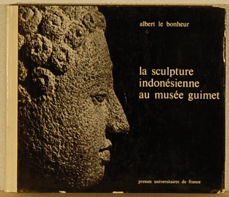 BONHEUR, Albert le. - La Sculpture Indonesienne au Musee Guimet.