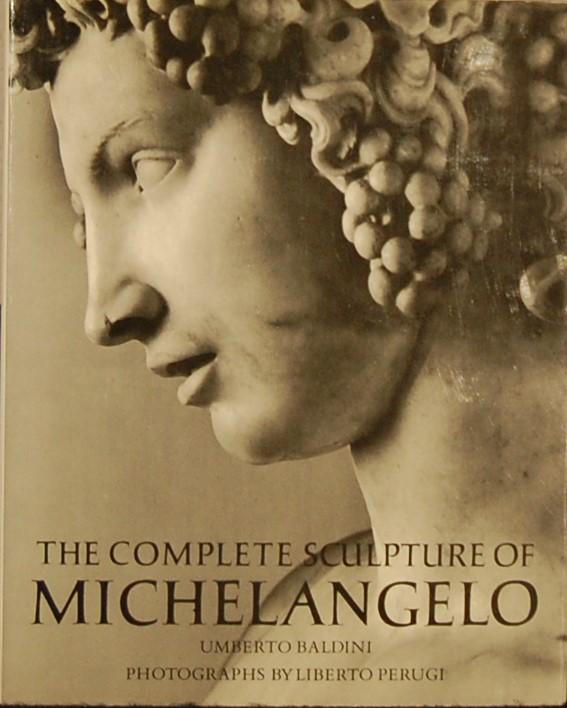 BALDINI, Umberto. - The complete sculpture of Michelangelo.
