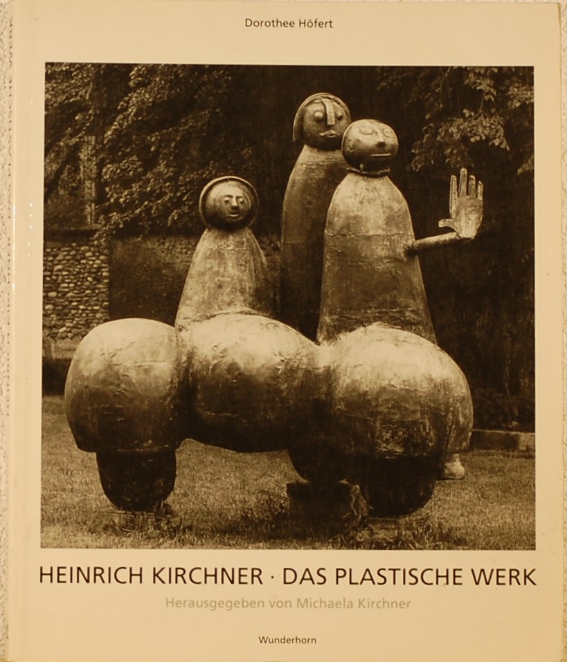 HOFERT, Dorothee. - Heinrich Kirchner- Das Plastische Werk. Mit einem Werkverzeichnis.