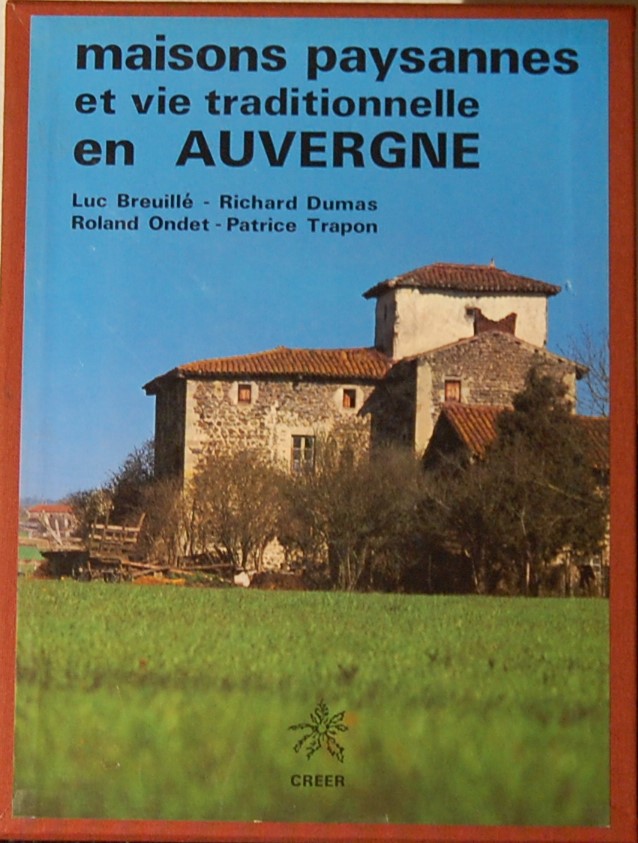 BREUILLE, L. e.a. - Maisons paysannes et vie traditionelle en Auvergne.