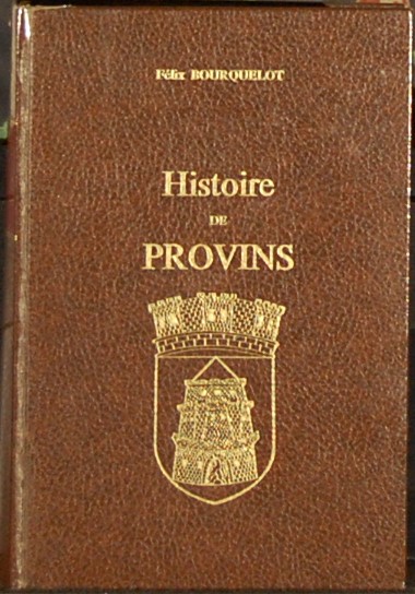 BOURQUELOT, Felix. - Histoire de Provins. Part 1 and 2.