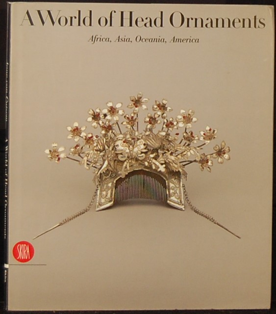 CUTSEM, Anne van. - A World of Head Ornaments. Africa, Asia, Oceania, America.