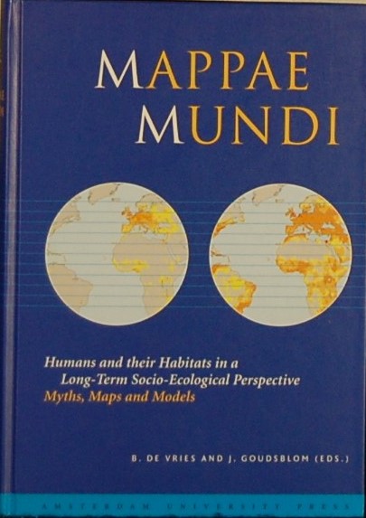 VRIES, B.de/ GOUDSBLOM, J. (ed.) - Mappae Mundi. Humans and their Habitats in a long-term socio-ecological perspective.