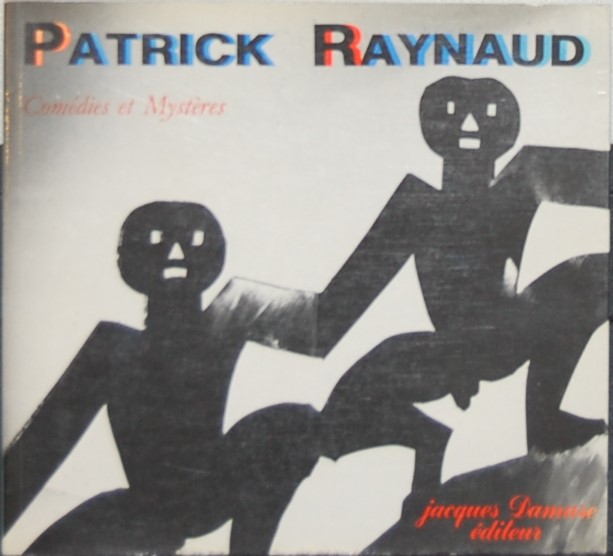 DAMASE, Jacques (ed.). - Patrick Raynaud. Comdies et Mystres.