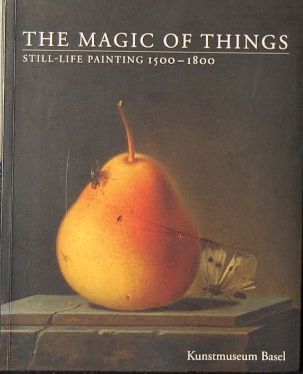 - - The magic of things. Still-life painting 1500 - 1800.