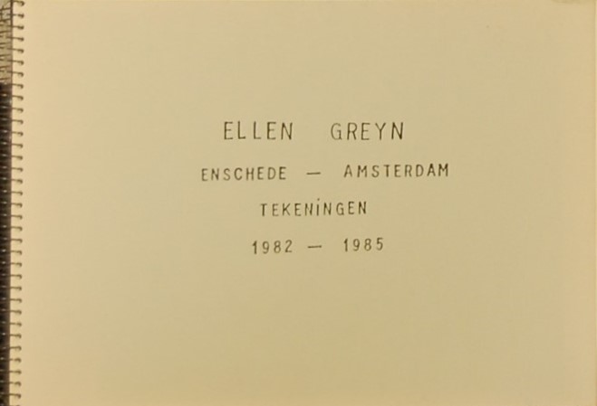 GREYN, Ellen. - Enschede - Amsterdam - Tekeningen 1982 - 1985.