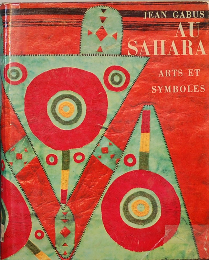 GABUS, Jean. - Au Sahara. Arts et symboles.