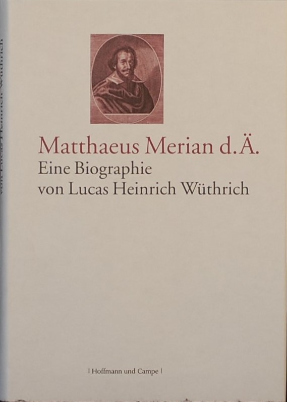 WURTHRICH, Lucas Heinrich. - Matthaeus Merian d. A. Eine Biographie.
