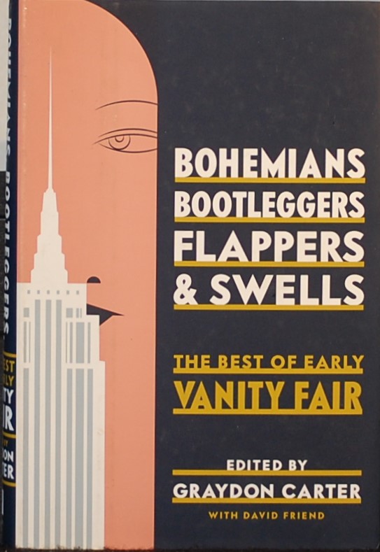 CARTER, Graydon (ed.). - Bohemians Bootleggers Flappers & Swells. The best of early Vanity Fair.