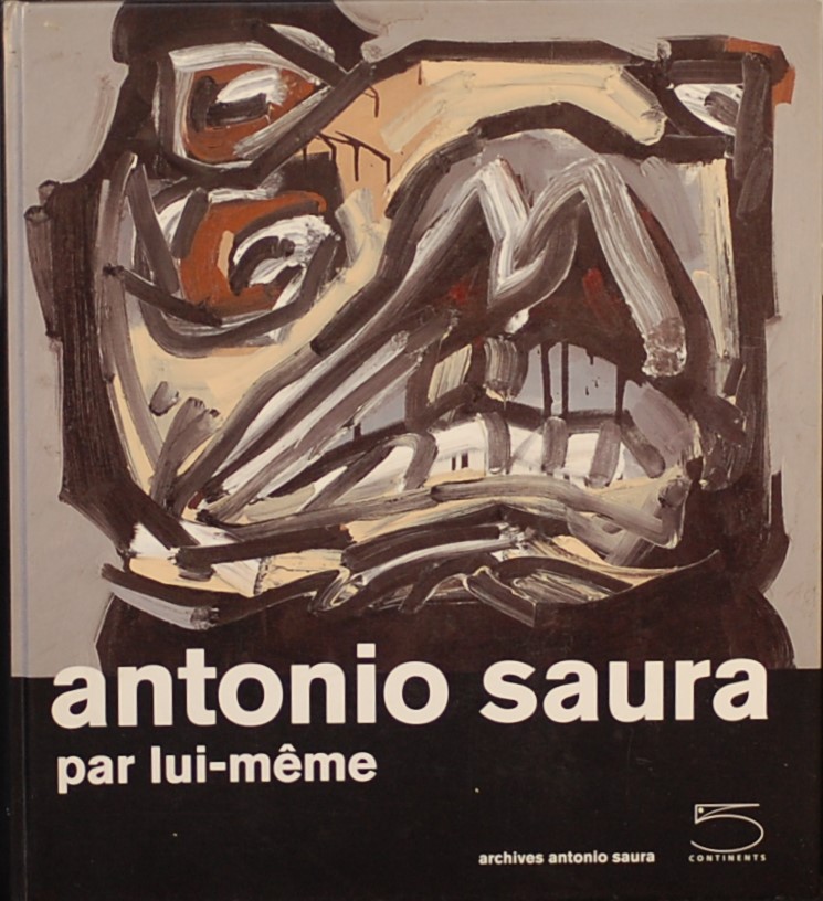 - - Antonio Saura par lui-meme.