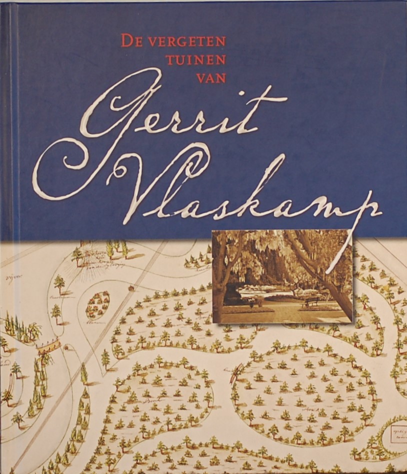 BRUINSMA, Ernst / KUIPER, Yme (ed.). - De vergeten tuinen van Gerrit Vlaskamp.