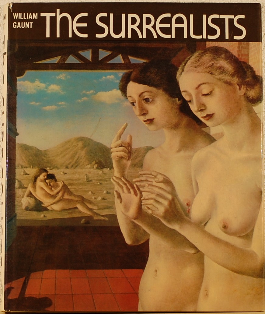 GAUNT, William. - The Surrealists.